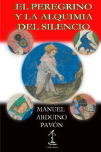 Load image into Gallery viewer, El Peregrino y la Alquimia del Silencio