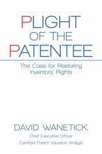 Load image into Gallery viewer, Plight of the Patentee: The Case for Restoring InventorsÕ Rights