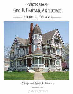 Geo.F. Barber, Architect: 170 House Designs