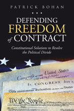 Load image into Gallery viewer, Defending Freedom of Contract: Constitutional Solutions to Resolve the Political Divide