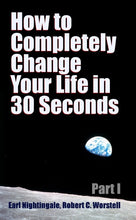 Load image into Gallery viewer, How to Completely Change Your Life in 30 Seconds