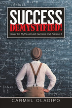 Load image into Gallery viewer, Success Demystified!: Break the Myths Around Success and Achieve It