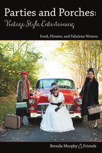 Load image into Gallery viewer, Parties & Porches: Vintage-Style Entertaining: Food, Flowers & Fabulous Women