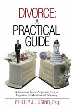 Load image into Gallery viewer, Divorce: A Practical Guide: A Common-Sense Approach from an Experienced Matrimonial Attorney
