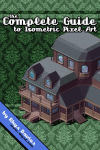 The Complete Guide to Isometric Pixel Art