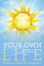 Load image into Gallery viewer, Writing Your Own Life: A Guide to Everyday Happiness