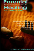 Load image into Gallery viewer, Parental Healing: Paradigm Shift