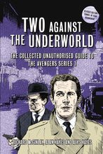 Load image into Gallery viewer, Two Against the Underworld - The Collected Unauthorised Guide to The Avengers Series 1