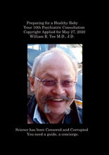 Load image into Gallery viewer, Preparing for a Healthy Baby Your 10th Psychiatric Consultation Copyright Applied for May 27, 2020 William R. Yee M.D., J.D.