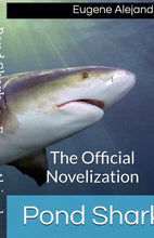Load image into Gallery viewer, Pond Shark: The Official Novelization