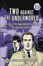 Load image into Gallery viewer, Two Against the Underworld - The Collected Unauthorised Guide to The Avengers Series 1