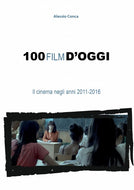 100 film dÕoggi. Il cinema negli anni 2011-2016