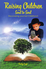 Load image into Gallery viewer, Raising Children Soul to Soul: Discovering Our Lost Childhood
