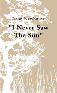 "I Never Saw The Sun"