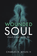Load image into Gallery viewer, Wounded Soul: Death Lived Inside Me

