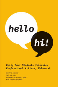 "Emily Carr Students Interview Professional Artists" Volume Four