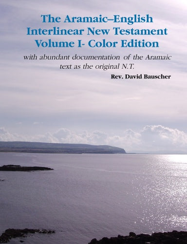 The AramaicÐEnglish Interlinear New Testament - Color edition (Volume 1)