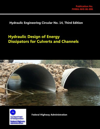 Hydraulic Design of Energy Dissipators for Culverts and Channels - Hydraulic Engineering Circular No. 14 (Third Edition)