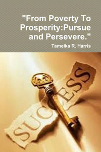 "From Poverty To Prosperity:Pursue and Persevere."