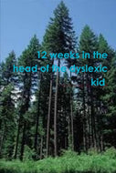 12 weeks in the head of the dyslexic kid.