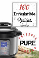 100 Irresistible Recipe's for your Instant Pot