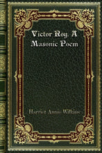 Load image into Gallery viewer, Victor Roy. A Masonic Poem
