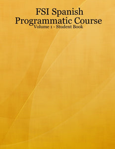 FSI Spanish Programmatic Course - Volume 1 - Student Book