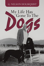 Load image into Gallery viewer, My Life Has Gone To The Dogs
