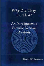 Load image into Gallery viewer, Why Did They Do That?   An Introduction to Forensic Decision Analysis
