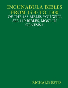 INCUNABULA BIBLES FROM 1450 TO 1500 - OF THE 183 BIBLES YOU WILL SEE 119 BIBLES, MOST IN GENESIS 1