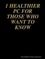 1 HEALTHIER PC FOR THOSE WHO WANT TO KNOW