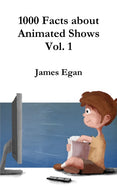1000 Facts about Animated Shows Vol. 1