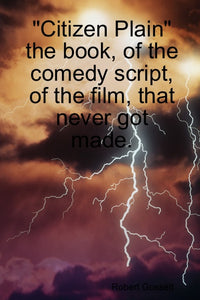 "Citizen Plain" the book of the script of the film that never got made