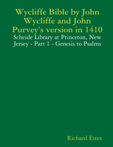 Wycliffe Bible by John Wycliffe and John Purvey's version in 1410 - Scheide Library at Princeton, New Jersey - Part 1 - Genesis to Psalms