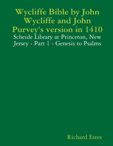 Wycliffe Bible by John Wycliffe and John Purvey's version in 1410 - Scheide Library at Princeton, New Jersey - Part 1 - Genesis to Psalms