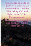 (Classroom in a Book (2019 Release)) Rafael Concepcion - Adobe Photoshop CC and Lightroom CC for Photographers Classroom in a Book, 2nd Edition-Adobe Press (2019)