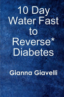 10 Day Water Fast to Reverse* Diabetes