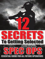 12 SECRETS To Getting Selected: Spec Ops Essential Guide For All Future Operators