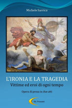 Load image into Gallery viewer, L'IRONIA E LA TRAGEDIA - Vittime ed eroi di ogni tempo
