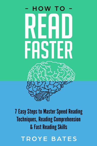 How to Read Faster: 7 Easy Steps to Master Speed Reading Techniques, Reading Comprehension & Fast Reading Skills