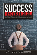 Load image into Gallery viewer, Success Demystified!: Break the Myths Around Success and Achieve It
