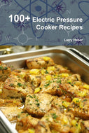 100+ Electric Pressure Cooker Recipes
