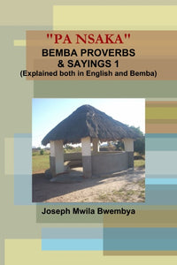 "PA NSAKA" BEMBA PROVERBS & SAYINGS 1 (Explained both in English