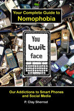 Load image into Gallery viewer, You Twit Face:  Your Complete Guide to Nomophobia
