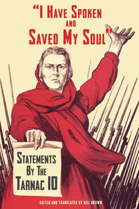 "I have spoken and saved my soul": Statements by the Tarnac 10