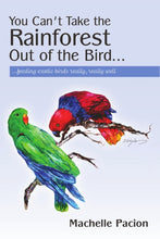 Load image into Gallery viewer, You Can't Take the Rainforest Out of the Bird
