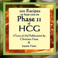 100 Recipes to keep you on Phase II of HCG - Hard Copy
