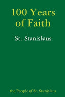 100 Years of Faith - St. Stanislaus