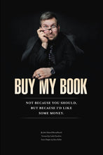 Load image into Gallery viewer, Buy My Book: Not Because You Should, But Because I'd Like Some Money
