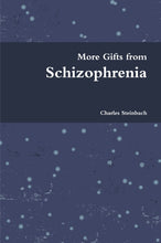Load image into Gallery viewer, More Gifts from Schizophrenia
